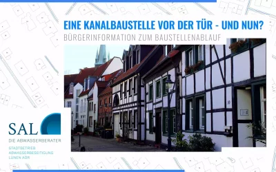 SAL ist Initiator für Infofilm „Eine Kanalbaustelle vor der Tür – und nun?“